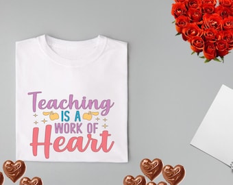 Teaching Is A Work Of Heart Shirt: Teacher Appreciation Gift