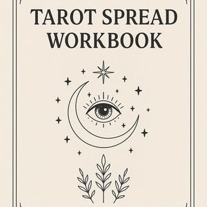 May include: A beige tarot spread workbook with black text and illustrations. The cover features the words "TAROT SPREAD WORKBOOK" above a crescent moon with an eye, stars, and botanical elements. The design is framed with decorative corners.