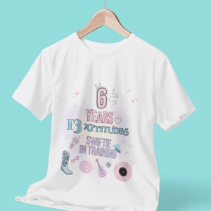 Swiftie Birthday Shirt PNG – 6 Years 13 Attitudes – In My Birthday Girl Era – Taylor-Inspired Glitter – Tween Girl Party T-Shirt Design