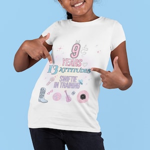 Swiftie Birthday Shirt PNG – 9 Years 13 Attitudes – In My Birthday Girl Era – Swiftie Themed Birthday Girl Tshirt– Swiftie Fan SVG Digital