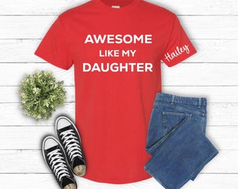 Personalized Dad T-Shirt, Like My Daughter Gift