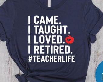 Teacher Retirement Shirt, Retired Teacher Shirt, Retired Teacher Gift, Retirement Gift For Teacher, Teacher Appreciation, Teachers Day Shirt