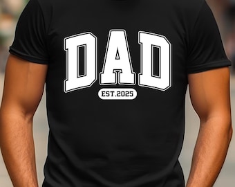 Custom Dad Shirt, Dad Est 2025 Shirt, Father's Day Gift, Personalized Dad Shirt, Gift for Husband,Pregnancy Announcement for Dad,New Dad Tee