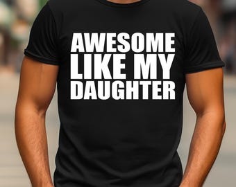 Maglietta trendy "Fantastica come mia figlia", maglietta per papà, regalo per la festa del papà, regalo per lui, regalo per figlia, maglietta per marito, regalo per papà, maglietta per papà