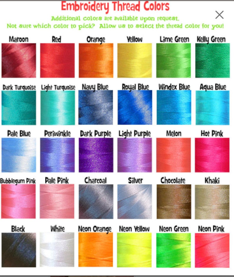 May include: A color chart displaying embroidery thread colors. The chart includes a variety of colors such as maroon, red, orange, yellow, lime green, and kelly green. Additional colors are available upon request.