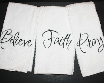 Kitchen Towels-Hand Towels-Embroidered Towels- Monogram Towels-Faith Towel-Believe Towel-Pray Towel-Kitchen Decor-Bath Towel