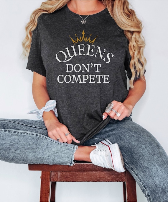 Queens Don't Compete Tee Queens Don't Compete Tee