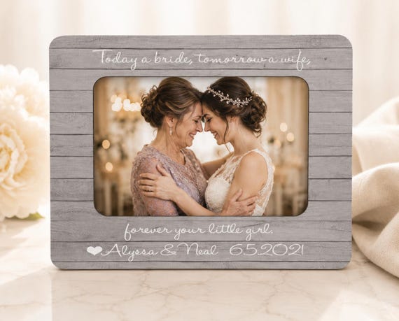 Mother of the Bride Picture Frame Gift, Today a Bride Tomorrow a Wife, Wedding Day Gift for Mom, Personalized Photo Frame