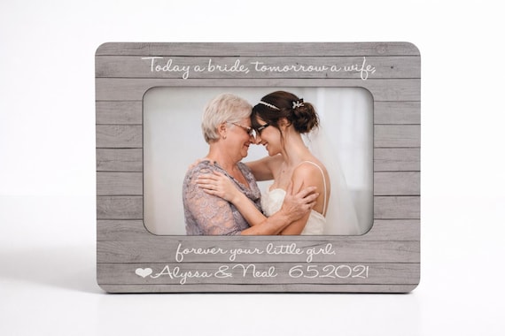 Mother Of The Bride Gift Idea From Bride Wedding Day Picture Frame Today A Bride Tomorrow A Wife Personalized Photo Frame Keepsake