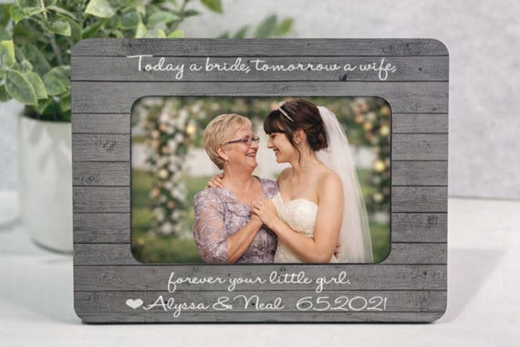 Mother Of The Bride Gift Frame Bride Gift For Mom Today A Bride Tomorrow A Wife Wedding Day Mom Keepsake Daughter Wedding Photo Frame
