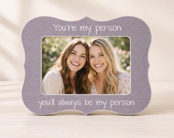 Best Friend Picture Frame Gift For Best Friend Personalized Friend Frame You're My Person Gift Friendship Gift For Her Bestie Gift Idea