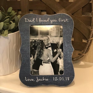 Father Of The Bride Gift | Dad I Loved You First | Gift for Dad | Gift for Daddy Dad from Daughter | Personalized Picture Frame