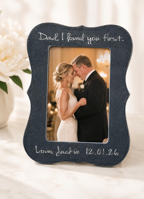 Father of the Bride Gift Idea Personalized Picture Frame Dad I Loved You First Wedding Day Gift for Dad Wedding Picture Frame From Bride