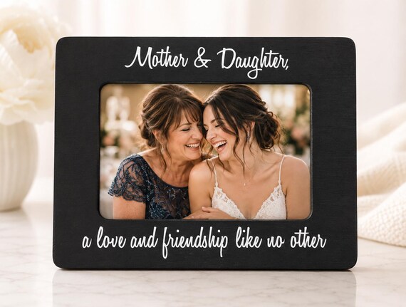 Mother and Daughter Picture Frame Gift, Mother of the Bride Gift, Personalized Mom Gift, Wedding Gift for Mom, Mother Daughter Frame