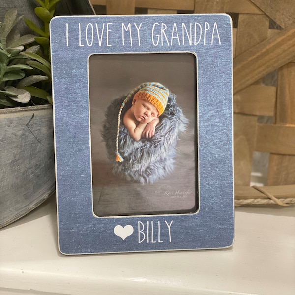 Grandpa Gift | Father’s Day Gift Gor Grandpa | I Love My Grandpa | Grandpa Personalized Gift | 4x6 Picture Frame Custom For Dad Grandpa