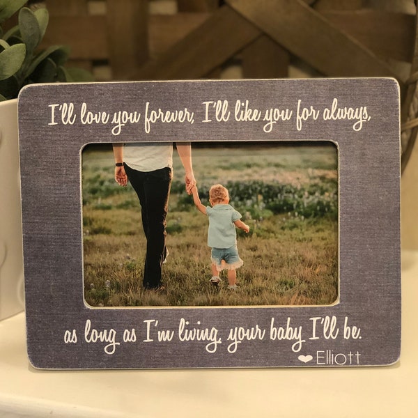 I'll Love You Forever I'll Like You For Always As Long As I'm Living Your Baby I'll Be Personalized Frame | Father's Day Gift For Dad