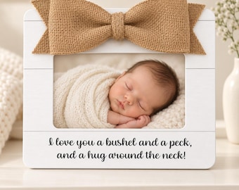 Personalized Baby Frame Bushel And A Peck Newborn Gift Nursery Decor New Mom Gift Baby Shower Gift Grandparent Gift Custom Photo Frame