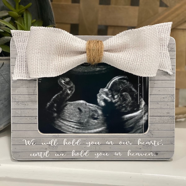 Baby Loss Gift | Miscarriage Gift | Bereavement Gift | We Will Hold You In Our Hearts Until We Hold You In Heaven | Ultrasound Picture Frame