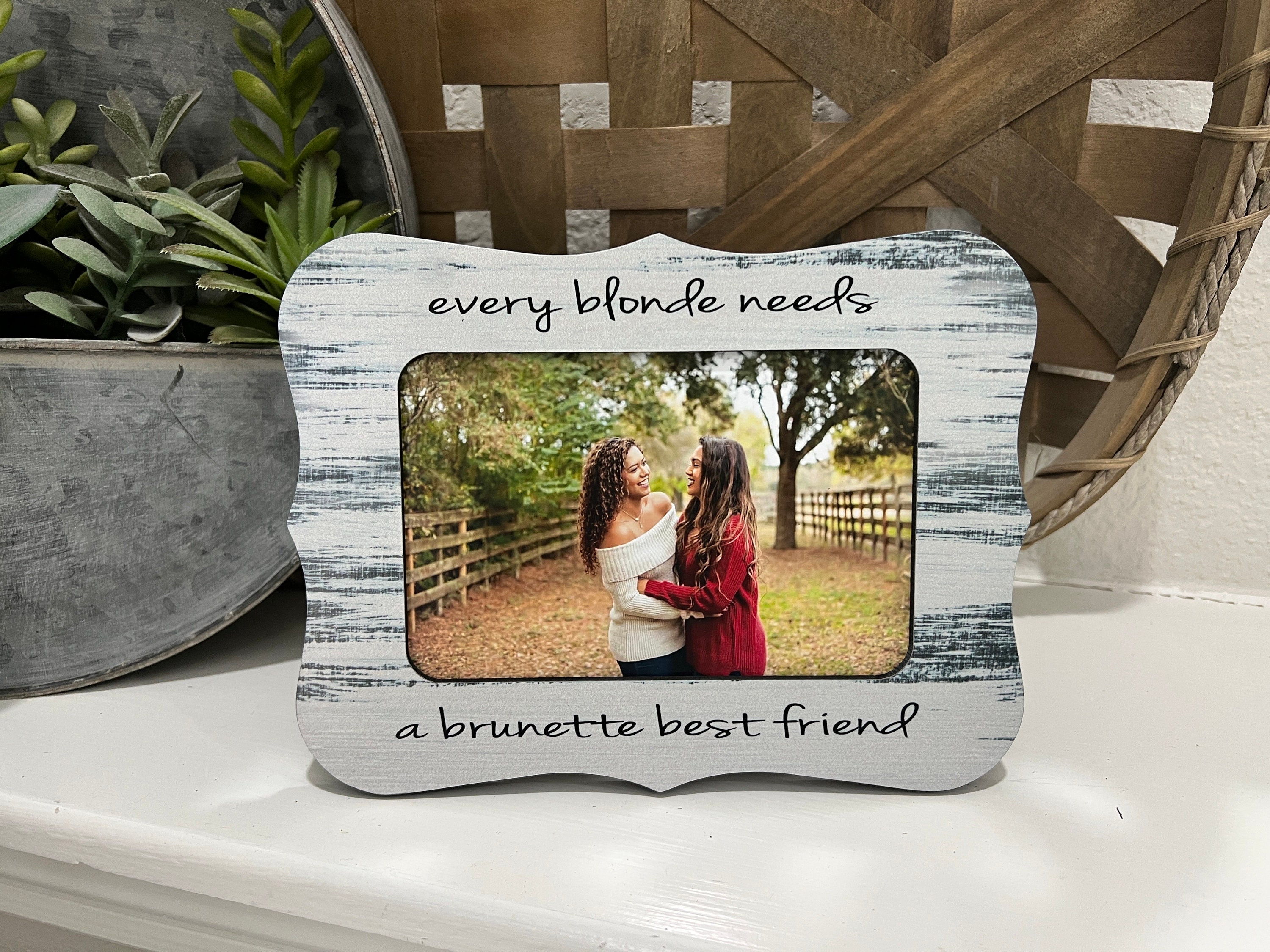Every blonde needs a Brunette best Friend picture frame, Photo collage, Frame  Best friend gift, Best Friend Birthday Gift