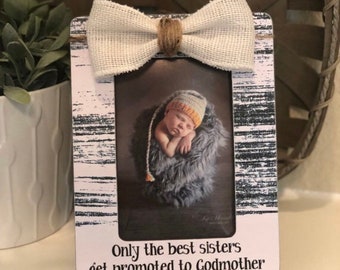 The Best Sisters Get Promoted to Godmother | Godmother Gift | Godmother Picture Frame