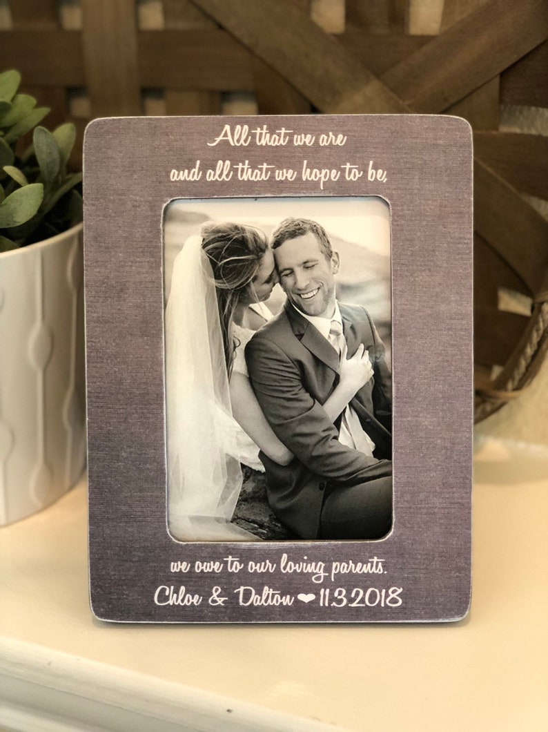4x6 Personalized Picture Frame All That We Are And Hope To Be Parents Gift Wedding Thank You For Parents Of The Bride Groom