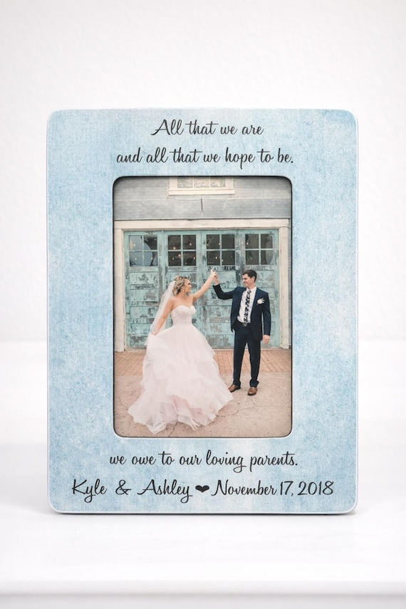 Personalized Wedding Frame Parent Thank You Gift Mother Bride Father Wedding Photo Display Custom Handmade Reception Memento All That We Are