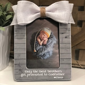 Uncle Brother Godfather Gift | Only The Best Brothers Get Promoted To Godfather | Godfather Personalized Picture Frame Gift