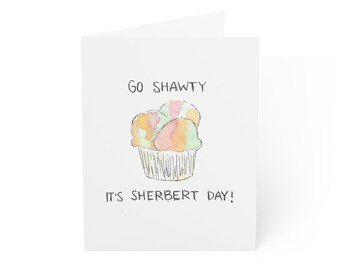 Go Shawty It's Sherbert Day Watercolor Print Greeting Cards - Perfect for Birthday, Funny