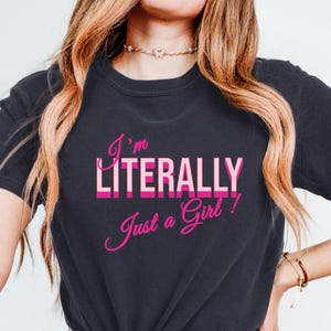 I&#39;m Literally Just a Girl T- Shirt Comfy Color Trendy Graphic Pink Aesthetic Girly Y2K Meme Shirt 90s Cool Chic Girl Trendy Her She Gift