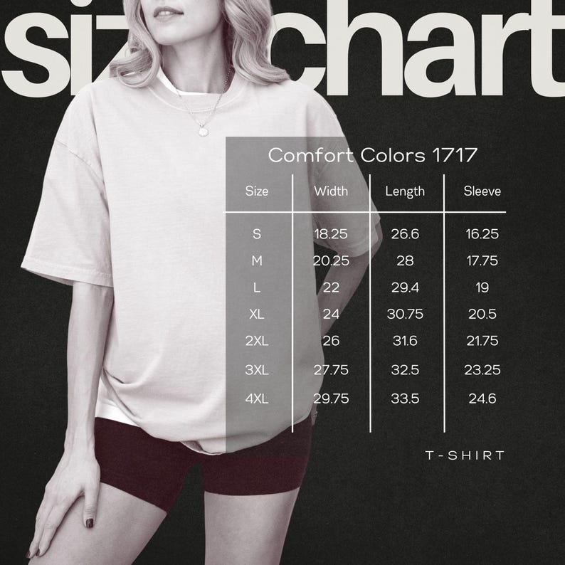 May include: A size chart for a Comfort Colors 1717 T-shirt, with measurements in inches for sizes S through 4XL. The chart includes width, length, and sleeve measurements. The model is wearing a light-colored t-shirt.