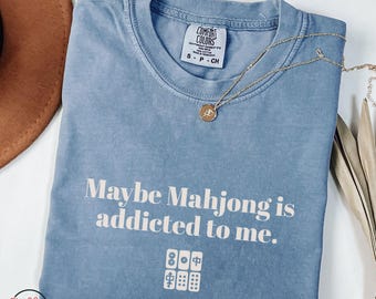 Comfort Colors Maybe Mahjong Is Addicted To Me  Mahjong Shirt, Mahjong Shirt, Funny Mahjong Quote, Girls Game Night Humor Tee Shirt Gift