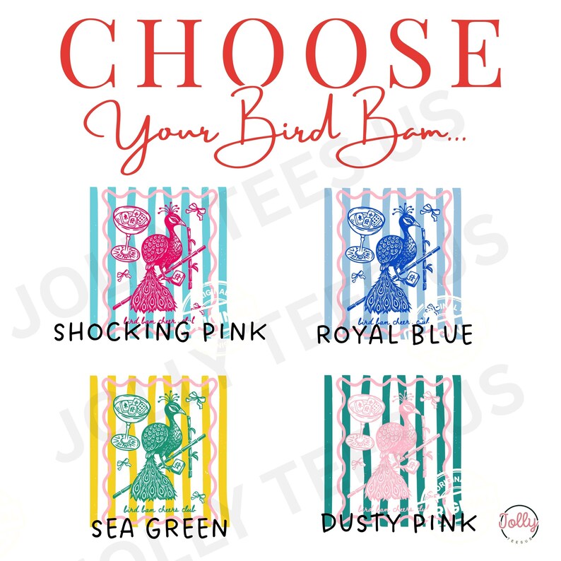 May include: A graphic design featuring the text "CHOOSE Your Bird Bam..." above four peacock illustrations in different colors: shocking pink, royal blue, sea green, and dusty pink. Each design includes a cocktail glass and the words "bird ban cheers club."