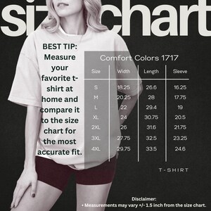 May include: A Comfort Colors 1717 t-shirt size chart displaying width, length, and sleeve measurements in inches for sizes S through 4XL. The text includes instructions to measure a favorite t-shirt at home for an accurate fit and a disclaimer.