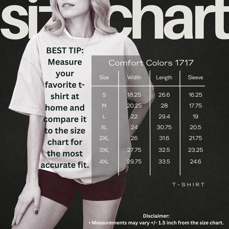 May include: A Comfort Colors 1717 t-shirt size chart displaying width, length, and sleeve measurements in inches for sizes S through 4XL. The text includes instructions to measure a favorite t-shirt at home for an accurate fit and a disclaimer.