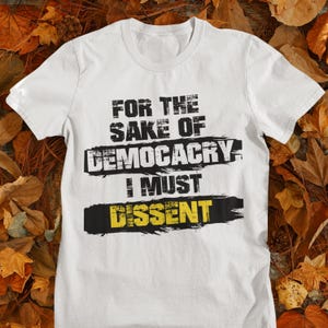 Democracy Tshirt, Trendy Shirt, With Fear For Our Democracy I Dissent, Anti Trump Tee, US Democracy shirt, Protest Shirt, Equality Activist