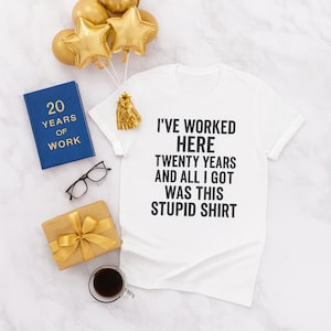 20 year work anniversary funny quotes shirt, Work anniversary gift 20 years, 20 year work anniversary message funny, 20 year work gift