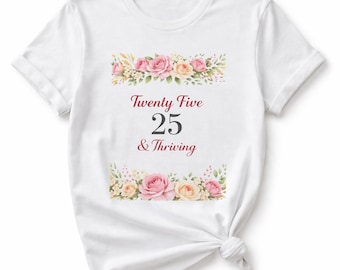 25th birthday shirt, 25th birthday tshirt, 25th birthday gift ideas for her, 25th birthday gifts for sister, 25th birthday shirt for her