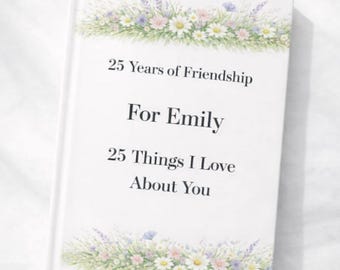 25 year friendship gift, 25 things I love about you book for friend, 25 years friends gift, 25th friendship anniversary gift