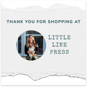 K&ouml;nnte beinhalten: Wei&szlig;er Hintergrund mit zerrissenem Papierrand. Der Text "THANK YOU FOR SHOPPING AT" ist in Dunkelgr&uuml;n. Ein kreisf&ouml;rmiges Bild zeigt eine Frau, die eine Katze h&auml;lt, mit dem Text "LITTLE LINE PRESS" in Dunkelgr&uuml;n.