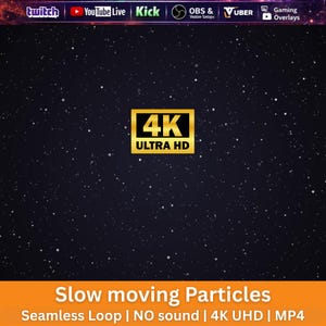 Könnte beinhalten: Ein dunkler Hintergrund mit weißen Partikeln, ein goldenes 4K Ultra HD-Logo und der Text "Slow moving Particles, Seamless Loop, NO sound, 4K UHD, MP4". Logos für Twitch, YouTube Live, Kick, OBS und Vuber oben.
