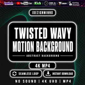 May include: A digital graphic with the text "TWISTED WAVY MOTION BACKGROUND" in white on a black background. Additional text includes "ABSTRACT BACKGROUND", "4K MP4", "SEAMLESS LOOP", and "INSTANT DOWNLOAD". The graphic is for gaming overlays.