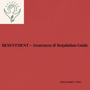 Könnte beinhalten: Ein roter Hintergrund mit dem Text "RESENTMENT - Awareness & Regulation Guide" in Schwarz. In der oberen linken Ecke befindet sich ein Logo mit einer Personensilhouette, Blättern und Sonnenstrahlen. In der unteren rechten Ecke steht "Innera Studio © 2025".