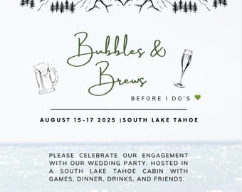May include: A wedding invitation with a mountain range illustration and the text "Bubbles & Brews Before I Do's" with the date "August 15-17 2025" and the location "South Lake Tahoe". The invitation also includes the text "Please celebrate our engagement with our wedding party. Hosted in a South Lake Tahoe cabin with games, dinner, drinks, and friends." and "Find Splash Before the Bash".