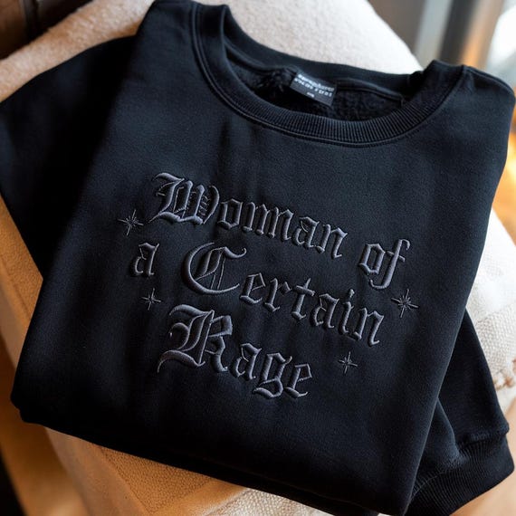 Embroidered Woman of a Certain Rage Sweatshirt, Feminist Women's Rights Shirt, Funny Quote Tee, Feminist Activist, Aesthetic Social Justice
