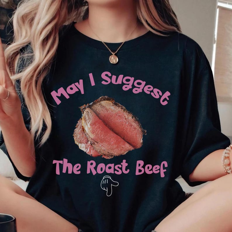 May I Suggest The Roast Beef Shirt, Raunchy Shirt, Offensive Embarrassing Inappropriate Shirt, Funny Sausage Shirt, Funny Adult Humor Shirt