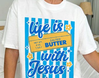 Life Is Better With Jesus Shirt Christian Funny Tee, Faith Based Graphic Shirt, Retro Butter Design Tee, Inspirational Gift