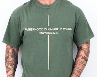 Comfort Colors Fatherhood Is Kingdom Work Shirt, Christian Dad Gift, Faith Based Father’s Day Tee