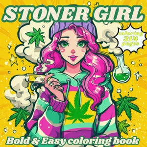 May include: A coloring book cover titled STONER GIRL with 314 pages. The illustration features a character with pink hair and a purple beanie wearing a hoodie with a green leaf print, holding a smoking object, surrounded by smoke and leaves.