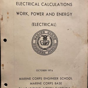 May include: A vintage manual titled "Electrical Calculations" with text including "Work, Power and Energy." The cover features a Marine Corps Engineer School emblem and the date October 1974. The manual is from Camp Lejeune, North Carolina.