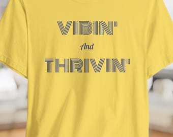 Inspirational T-shirt, Motivational Tee, Positive Vibes Shirt, Unisex Jersey Top, Vibin' and Thrivin' Design